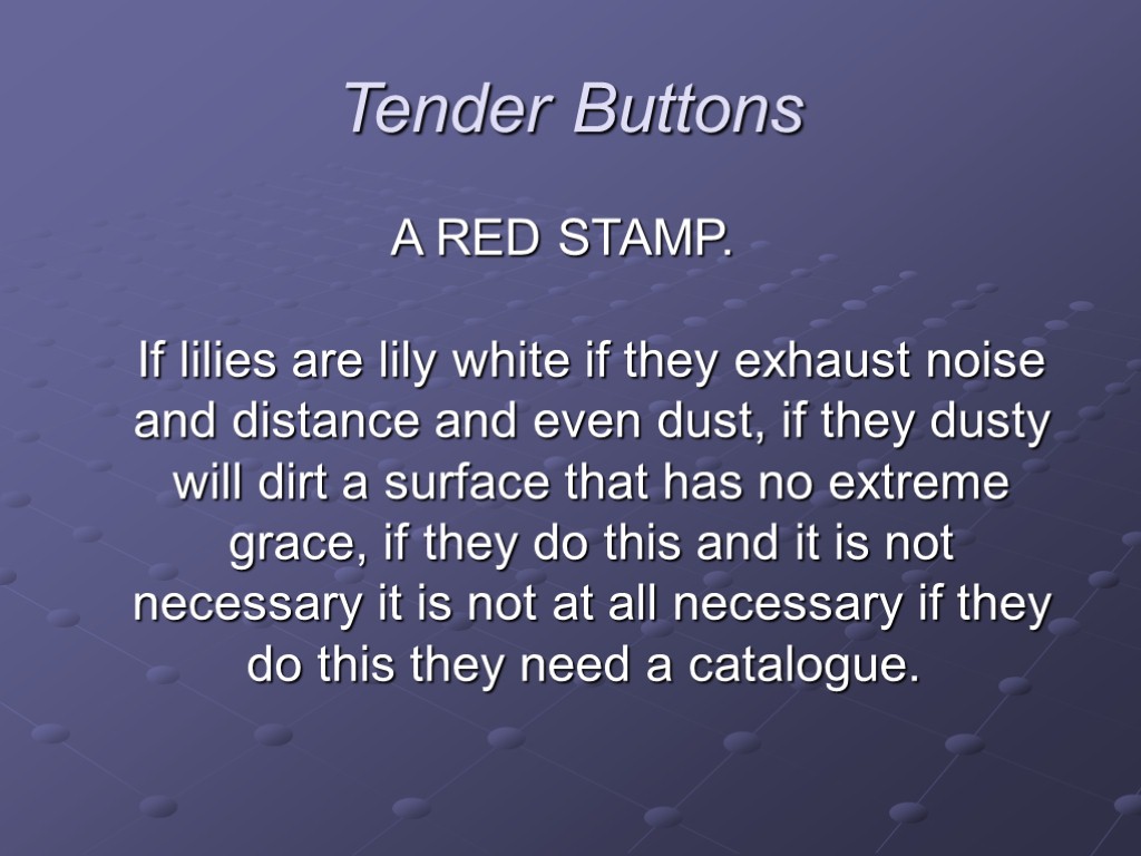 Tender Buttons A RED STAMP. If lilies are lily white if they exhaust noise